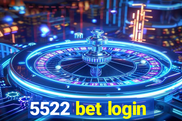 5522 bet login